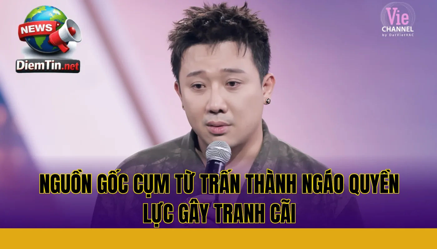 Nguồn gốc cụm từ Trấn Thành ngáo quyền lực gây tranh cãi