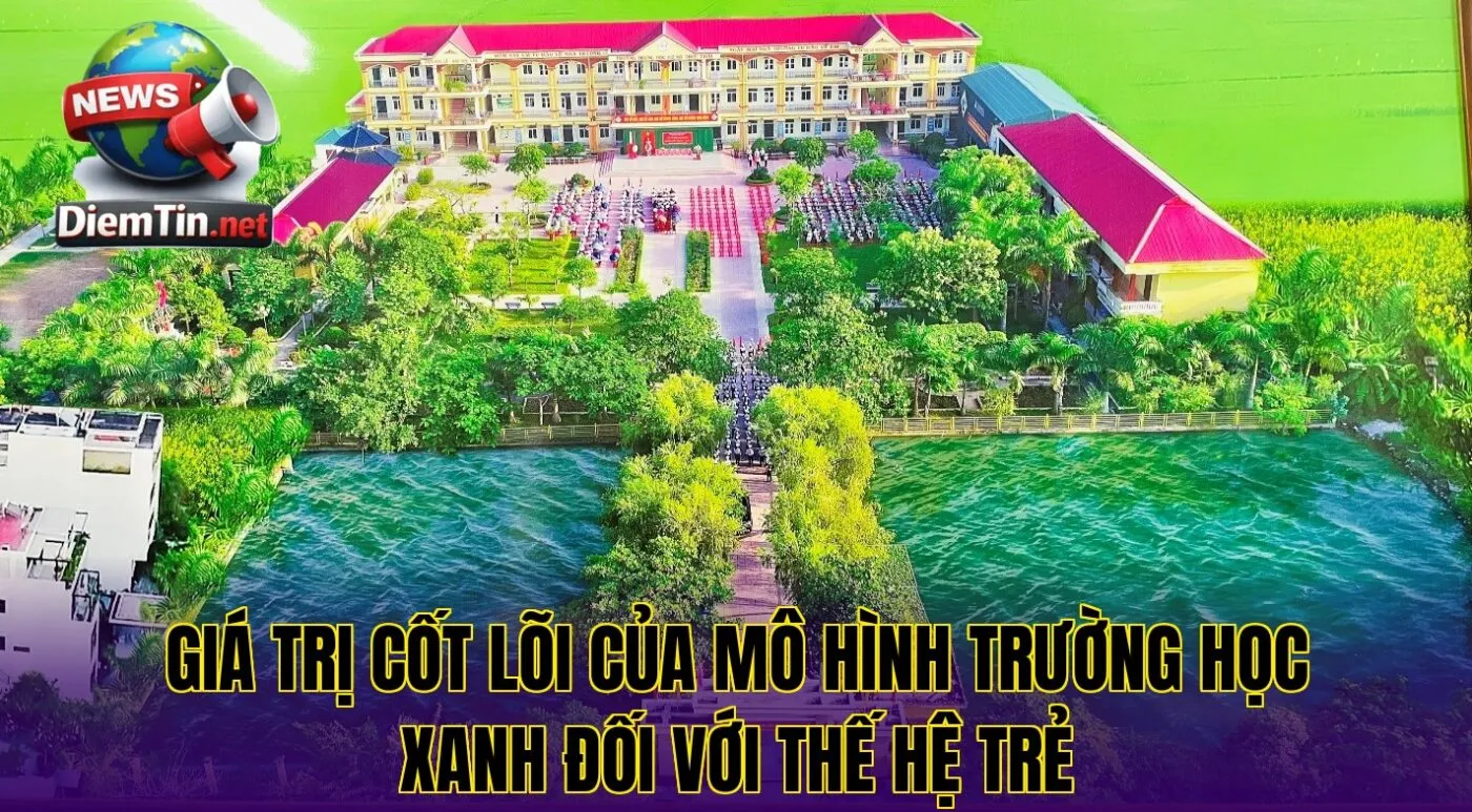 Giá trị cốt lõi của mô hình trường học xanh đối với thế hệ trẻ