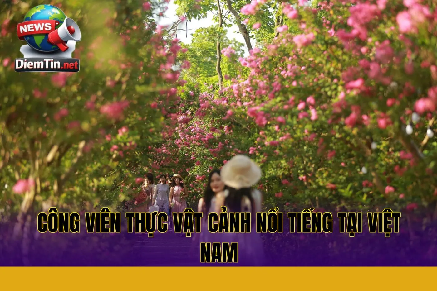công viên thực vật cảnh nổi tiếng tại Việt Nam