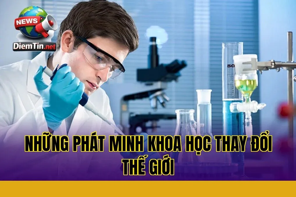 Những phát minh khoa học thay đổi thế giới