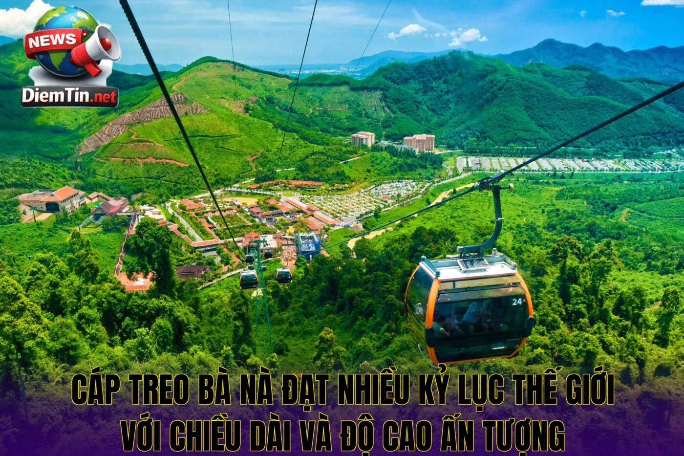 Cáp treo Bà Nà đạt nhiều kỷ lục thế giới với chiều dài và độ cao ấn tượng