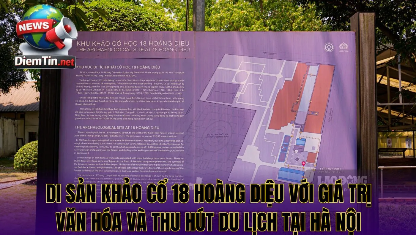 Di sản khảo cổ 18 Hoàng Diệu với giá trị văn hóa và thu hút du lịch tại Hà Nội