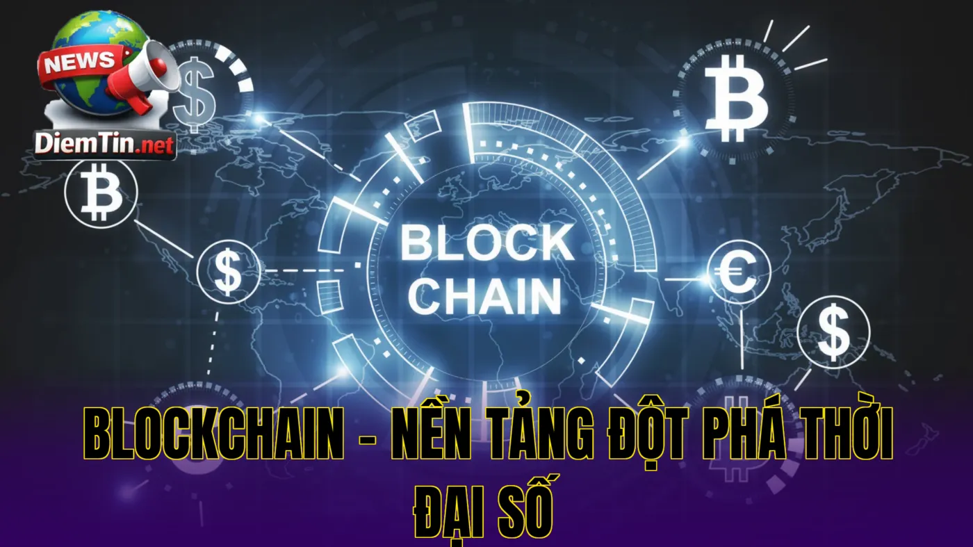 Blockchain – Nền Tảng Đột Phá Thời Đại Số
