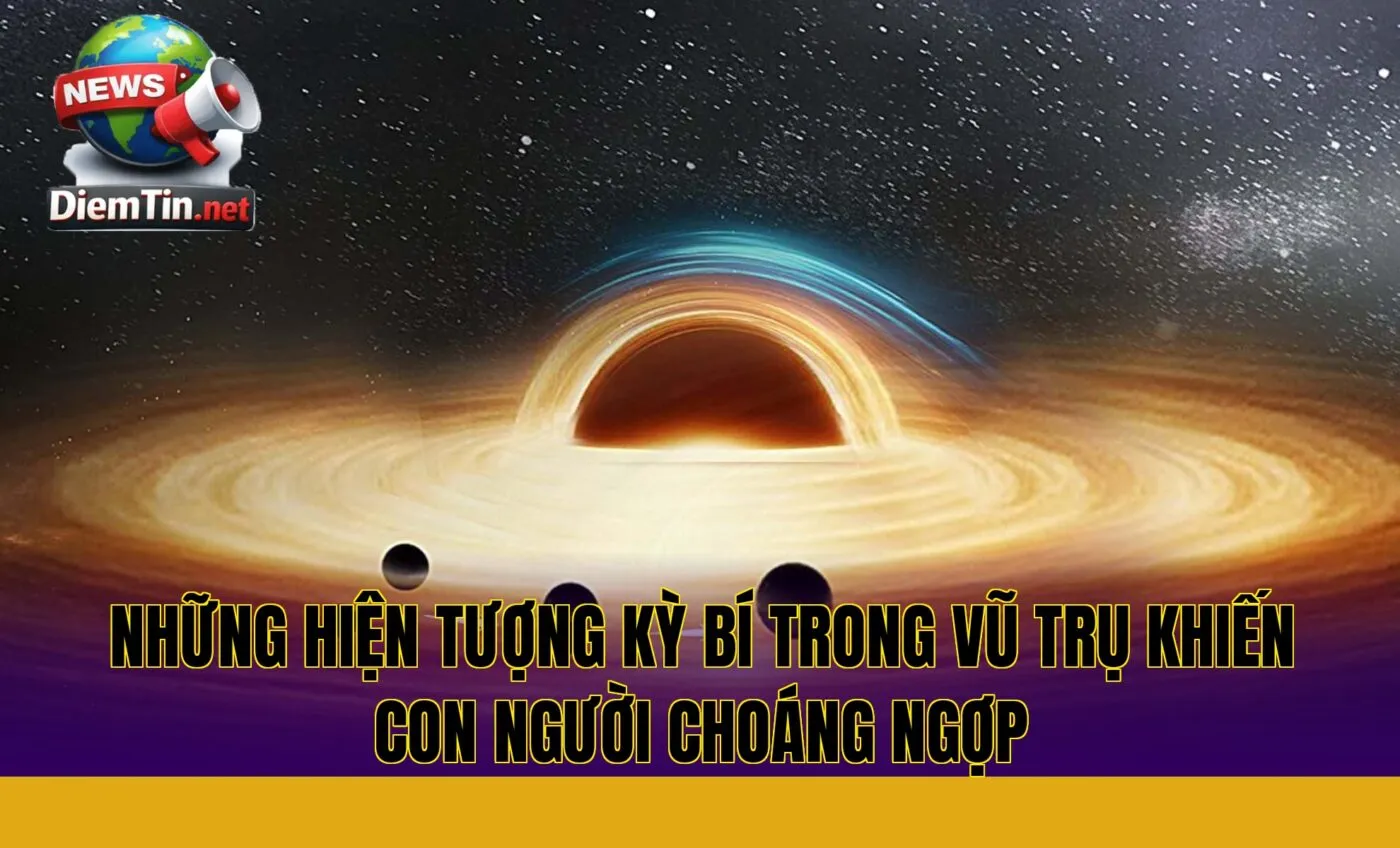những hiện tượng kỳ bí trong vũ trụ khiến con người choáng ngợp