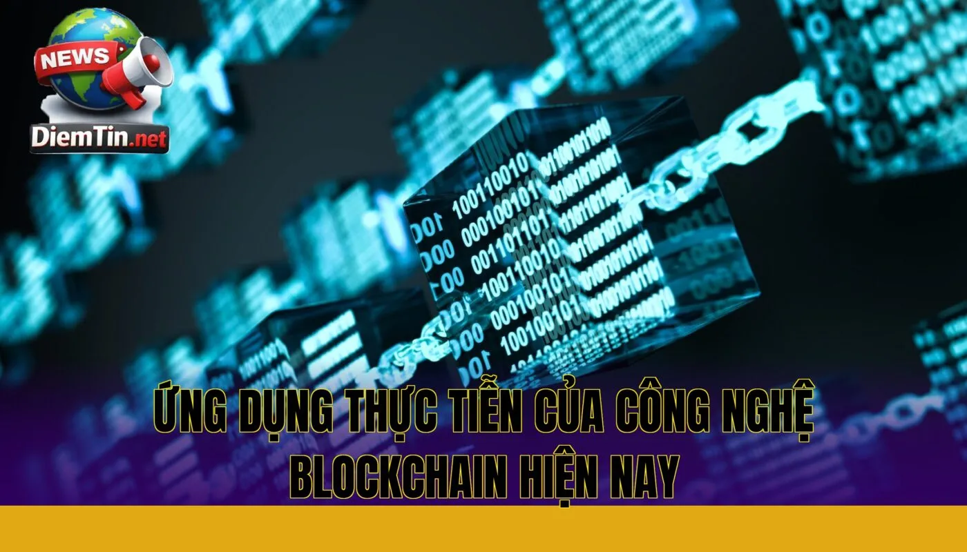 ứng dụng thực tiễn của công nghệ blockchain hiện nay