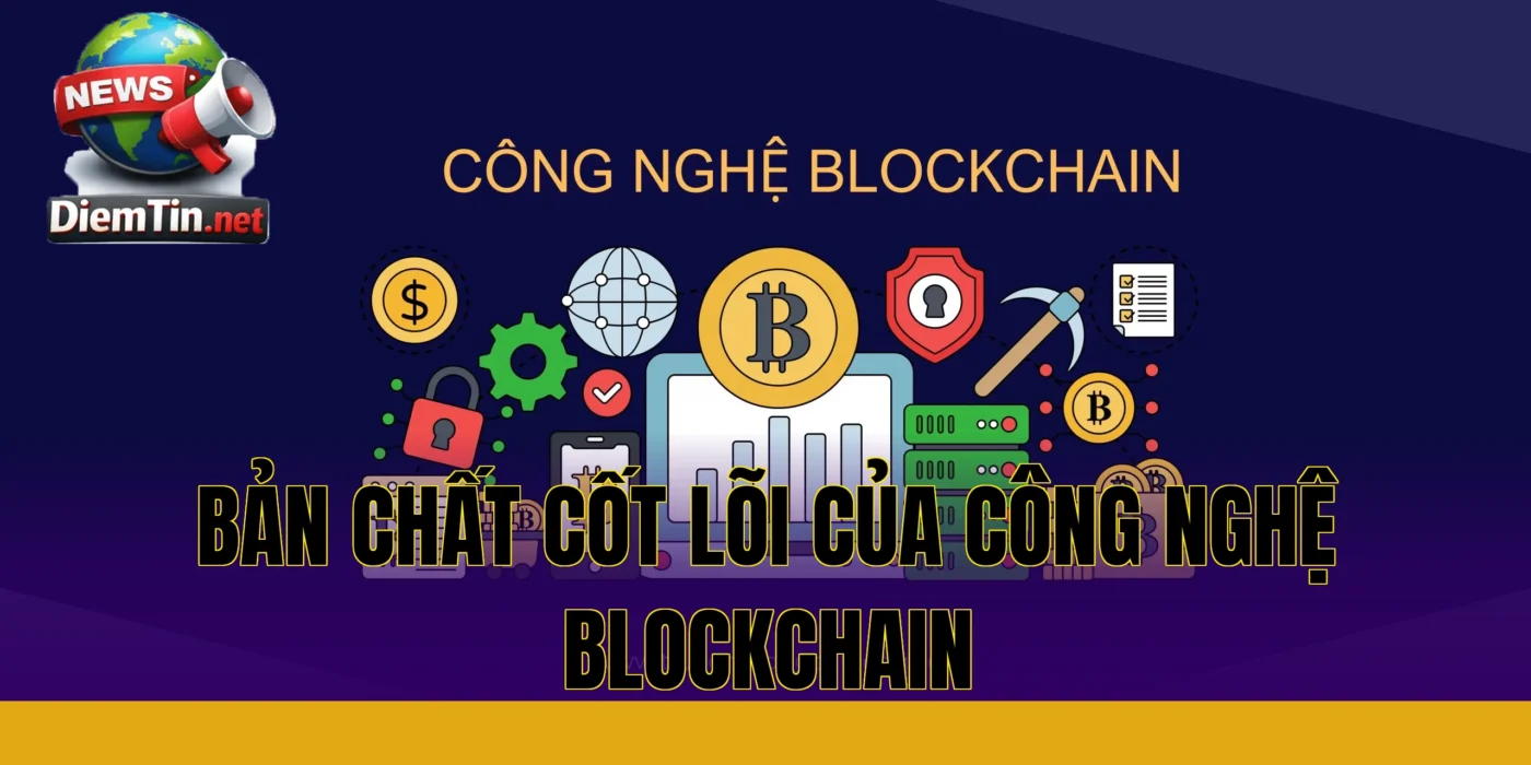 bản chất cốt lõi của công nghệ blockchain