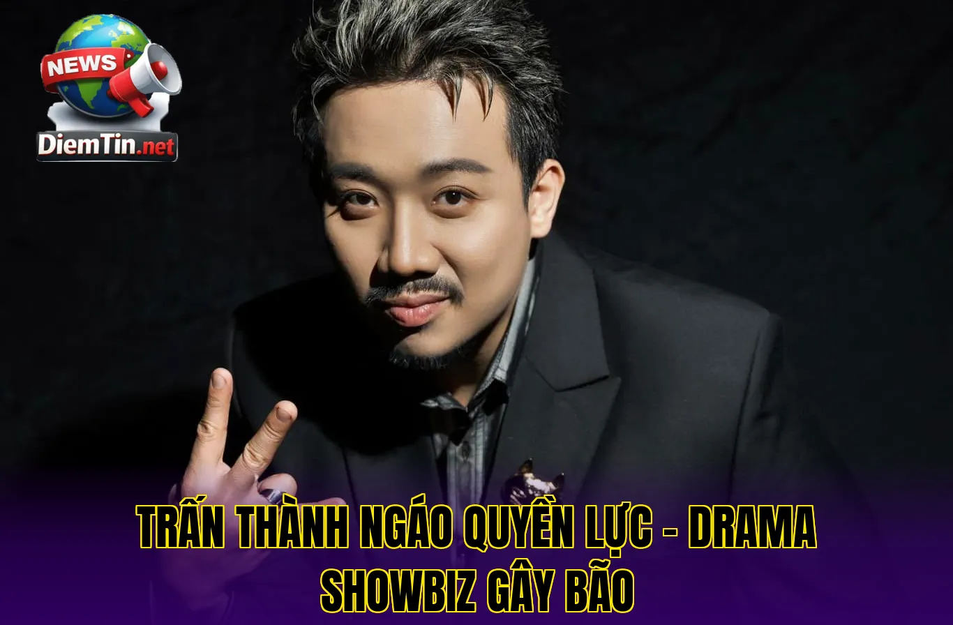 Trấn Thành Ngáo Quyền Lực – Drama Showbiz Gây Bão