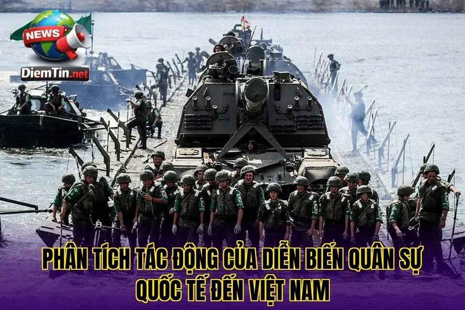 Phân tích tác động của diễn biến quân sự quốc tế đến Việt Nam