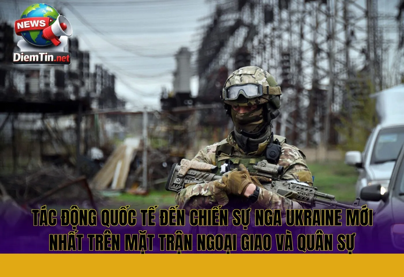 tác động quốc tế đến chiến sự Nga Ukraine mới nhất trên mặt trận ngoại giao và quân sự