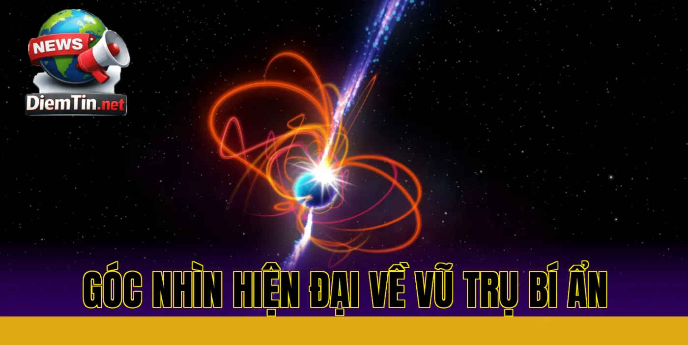 góc nhìn hiện đại về vũ trụ bí ẩn