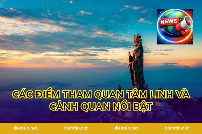 Các Điểm Tham Quan Tâm Linh Và Cảnh Quan Nổi Bật